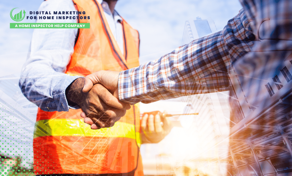 The Impact of Contractor Relationships on Your Home Inspection Business